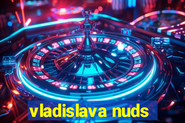 vladislava nuds